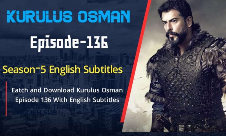 Watch Kurulus Osman 136 in English