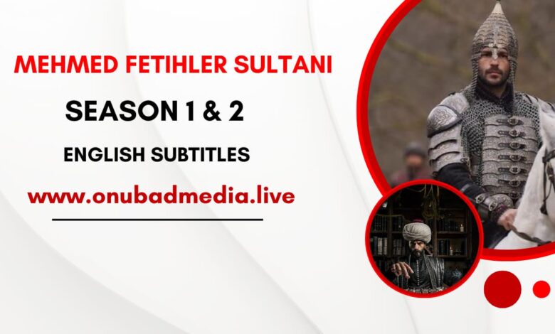 Watch Mehmed Fetihler Sultani with English Subtitles